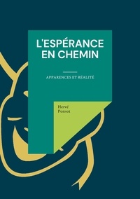 Hervé Ponsot - L'espérance en chemin - Apparences et réalité.