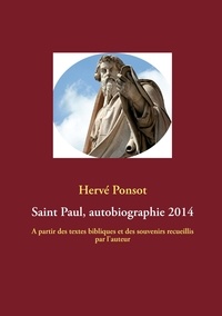 Hervé Ponsot - Saint Paul, autobiographie 2014 - A partir des textes bibliques et des souvenirs recueillis par l'auteur.