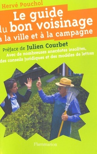 Hervé Pouchol - Le guide du bon voisinage à la ville et à la campagne.