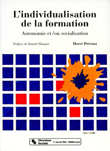 Hervé Prévost - L'Individualisation De La Formation. Autonomie Et/Ou Socialisation.