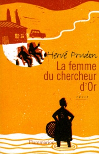 Hervé Prudon - La femme du chercheur d'or.