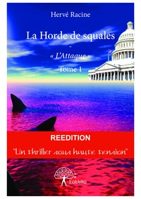 Hervé Racine - La horde de squales 1 : La horde de squales - « L’Attaque ».