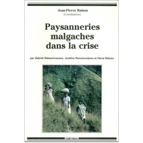 Hervé Rakoto Ramiarantsoa et Gabriel Rabearimanana - Paysanneries malgaches dans la crise.