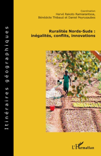 Hervé Rakoto Ramiarantsoa et Bénédicte Thibaud - Ruralités Nords-Suds - Inégalités, conflits, innovations.