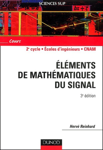 Hervé Reinhard - Elements De Mathematiques Du Signal. Cours, 3eme Edition.