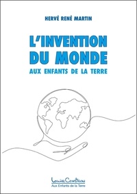 Hervé René Martin - L'invention du monde.