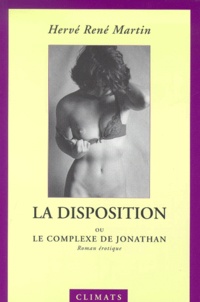 Hervé-René Martin - L'Origine Du Monde Tome 3 : La Disposition Ou Le Complexe De Jonathan.