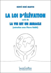 Hervé René Martin - La loi d'élévation - La vie est un miracle.