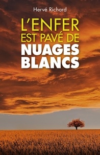 Hervé Richard - L'enfer est pavé de nuages blancs.