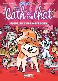 Hervé Richez et Yrgane Ramon - Cath & son chat Tome 2 : Sushi, le chat messager.