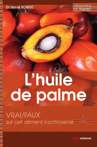 Hervé Robert - L'huile de palme - Vrai/faux sur cet aliment controversé.
