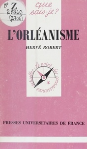 Hervé Robert et Paul Angoulvent - L'orléanisme.