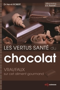 Hervé Robert - Les vertus santé du chocolat - Vrai/faux sur cet aliment gourmand.