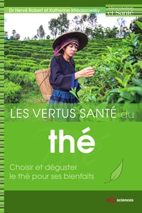 Hervé Robert et Katherine Khodorowsky - Les vertus santé du thé - Choisir et déguster le thé pour ses bienfaits.