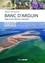 Banc d'Arguin (Bassin d'Archachon). Saga d'une Réserve naturelle