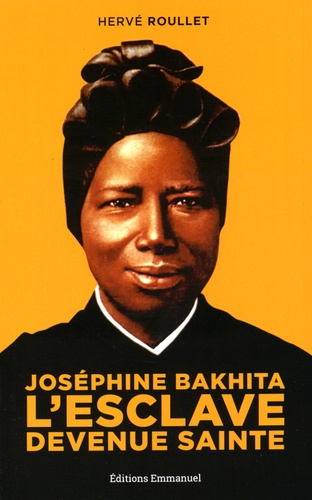 Joséphine Bakhita. L'esclave devenue sainte