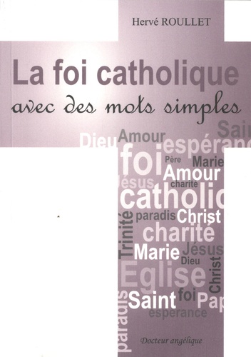 Hervé Roullet - La foi catholique avec des mots simples.