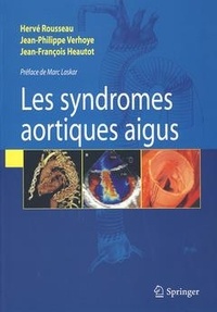 Hervé Rousseau - Les syndromes aortiques aigus.
