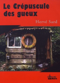 Hervé Sard - Le crépuscule des gueux.