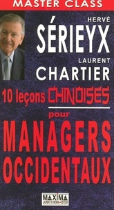 Hervé Sérieyx et Laurent Chartier - Dix leçons chinoises pour managers occidentaux.