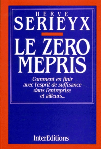 Hervé Sérieyx - Le Zéro mépris.