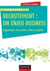 Hervé Solus et Chantal Engel - Recrutement : un enjeu business - Augmentez vos profits, évitez le gâchis.