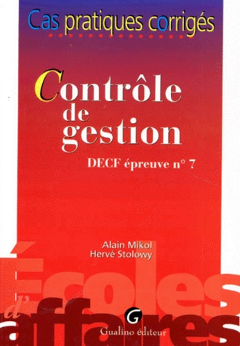 Hervé Stolowy et Alain Mikol - Decf Epreuve N° 7 Controle De Gestion. Cas Pratiques Corriges.