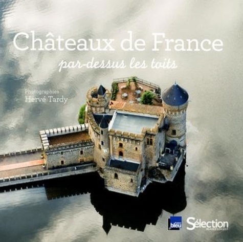 Châteaux de France. Par-dessus les toits