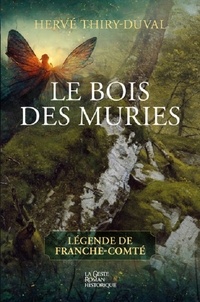 Hervé Thiry-Duval - Le Bois des Muries - Légende de Franche-Comté.