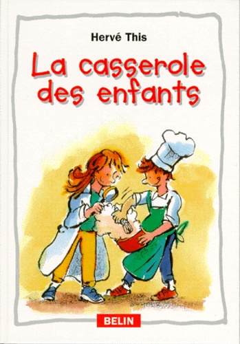 Hervé This - La casserole des enfants.