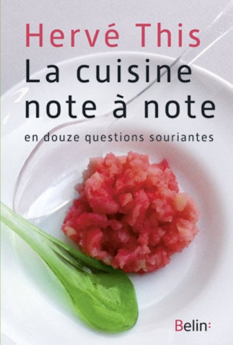 Hervé This - La cuisine note à note en douze questions souriantes.