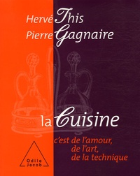 Hervé This et Pierre Gagnaire - La Cuisine - C'est de l'amour, de l'art, de la technique.
