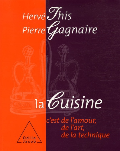 Hervé This et Pierre Gagnaire - La Cuisine - C'est de l'amour, de l'art, de la technique.