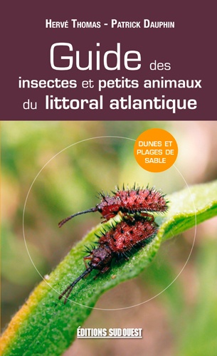 Hervé Thomas et Patrick Dauphin - Guide des insectes et petits animaux du littoral atlantique.