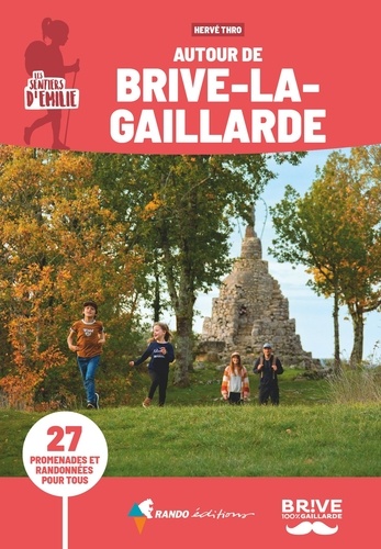 Les sentiers d'Emilie autour de Brive-la-Gaillarde. 27 promenades et randonnées pour tous