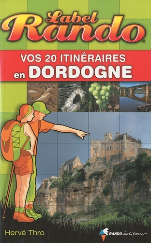 Hervé Thro - Vos 20 itinéraires en Dordogne.