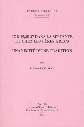 Hervé Tremblay - Job 19, 25-27 Dans La Septante Et Chez Les Peres Grecs. Unanimite D'Une Tradition.