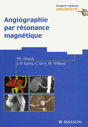 Hervé Trillaud et Claude Lévy - Angiographie Par Resonance Magnetique.