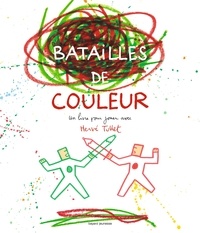 Hervé Tullet - Batailles de couleurs.
