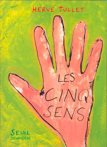 Hervé Tullet - Les Cinq Sens.