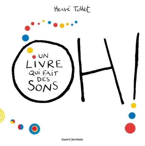 Hervé Tullet - Oh ! Un livre qui fait des sons.