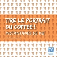 Hervé Turquais et Joan Charras-Sancho - Tire le portrait du coffee - Instantanés de vie.