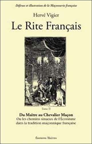 Hervé Vigier - Le Rite français - Tome 2, Du Maître au Chevalier Maçon.