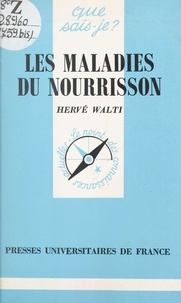 Hervé Walti et Paul Angoulvent - Les maladies du nourrisson.