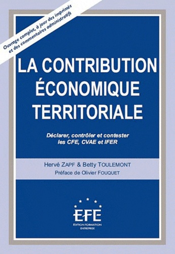 Hervé Zapf et Betty Toulemont - La contribution économique territoriale - Déclarer, contrôler et contester les CFE, CVAE et IFER.