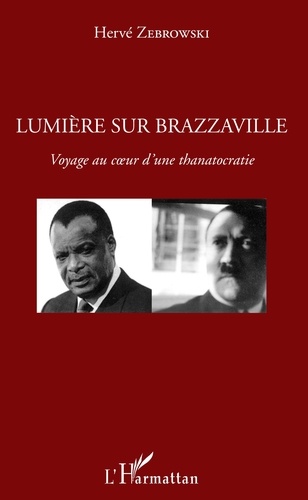 Lumière sur Brazzaville. Voyage au coeur d'une thanatocratie
