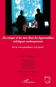 Hervé Zenouda - Les images et les sons dans les hypermédias artistiques contemporains - De la correspondance à la fusion.