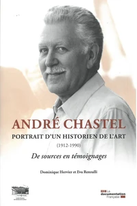 André Chastel, portrait d'un historien de l'art (1912-1990)