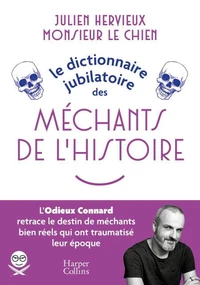 Le Dictionnaire jubilatoire des Méchants de l'Histoire