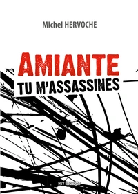 Amiante, tu m'assassines